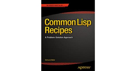 Read Online Common Lisp Recipes A Problemsolution Approach By Edmund Weitz
