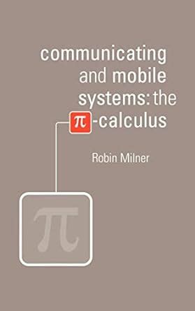 Communicating And Mobile Systems The Pi Calculus Pdf Pdf