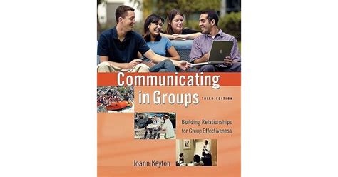 Full Download Communicating In Groups Building Relationships For Group Effectiveness By Joann Keyton