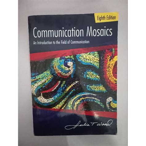 Read Communication Mosaics An Introduction To The Field Of Communication By Julia T Wood