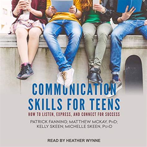 Read Communication Skills For Teens How To Listen Express And Connect For Success By Michelle Skeen