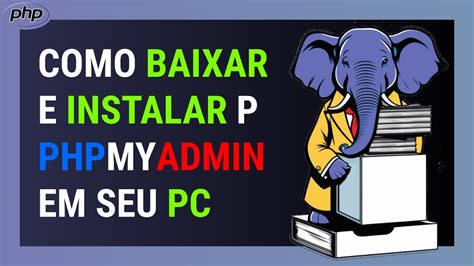 Como Instalar o phpMyAdmin em Qualquer Sistema …