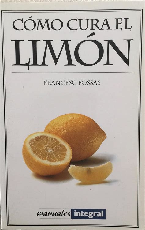 Como cura el limon manuales spanish edition. - If you know do these you must prosper a winners manual on 21st century.