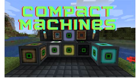 Compact machines. Bump version to beta 4, fixes machine data issues [ 5806141925] Update tagged release [ 9206db3cc1] For more details, see v4.0.0-beta.3..v4.0.0-beta.4. Adds one simple game mechanic: Small rooms inside of blocks. It basically gives you the ability to build your contraptions inside of a single block. 