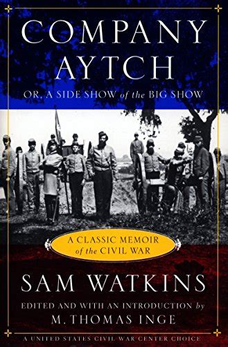 Read Company Aytch Or A Side Show Of The Big Show A Classic Memoir Of The Civil War By Sam R Watkins