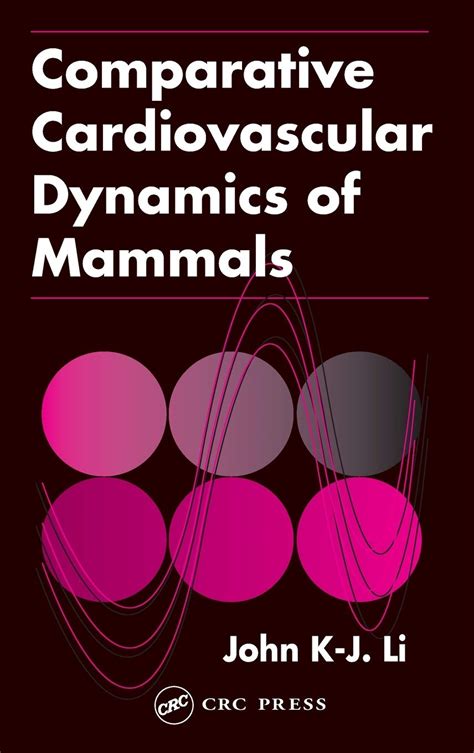 Download Comparative Cardiovascular Dynamics Of Mammals By John Kj Li
