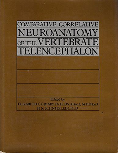Read Comparative Correlative Neuroanatomy Of The Vertebrate Telencephalon By Elizabeth C Crosby