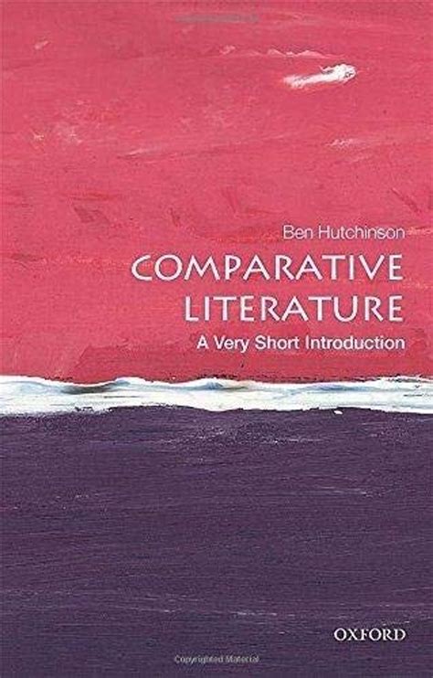 Read Online Comparative Literature A Very Short Introduction Very Short Introductions By Ben Hutchinson