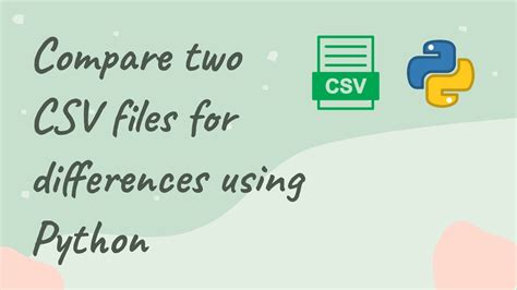 Compare two csv files for differences python.  This guide demonstrates several methods fo...