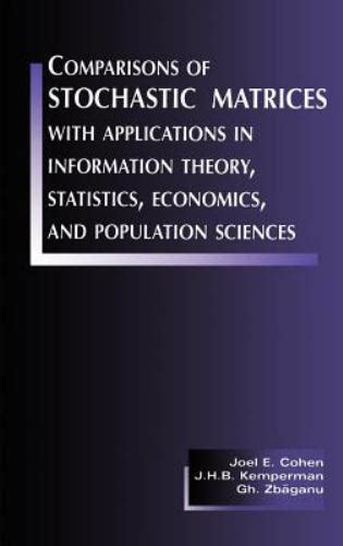 Comparisons Of Stochastic Matrices With Applications In Information Theory Statistics Economics An