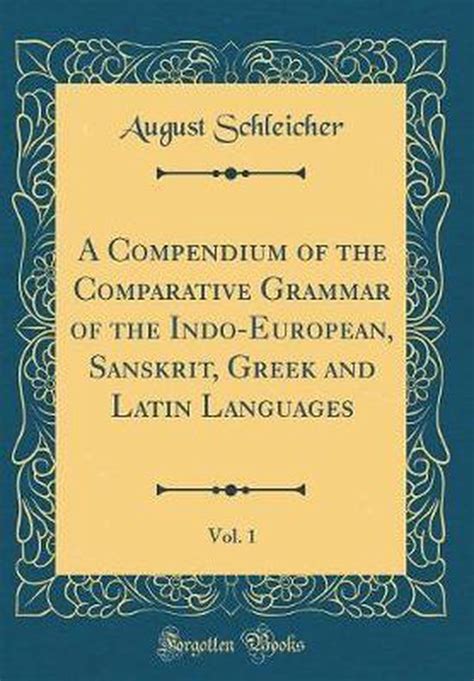 Compendium of the comparative grammar of the indo european, sanskrit, greek and latin languages. - My kitchen rules recipes season 4.