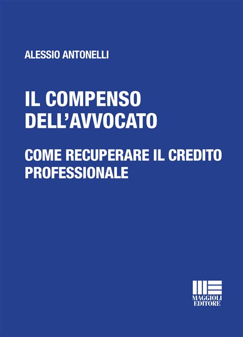 Compenso dell’Avvocato: come farsi pagare dai propri clienti