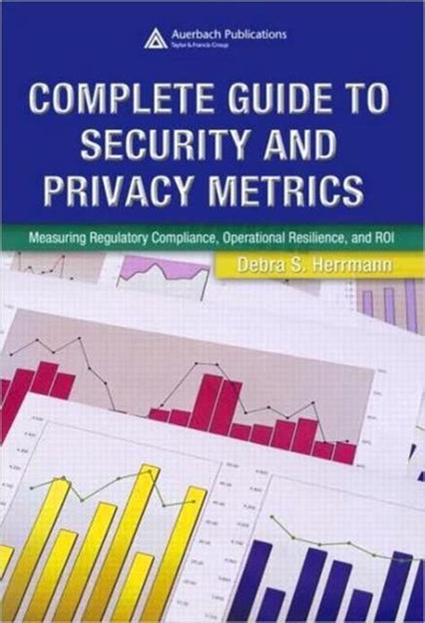 Complete guide to security and privacy metrics by debra s herrmann. - Festschrift für hans schima zum 75. geburtstag..