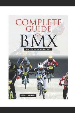 Download Complete Guide On Bmx By Petru Vantu