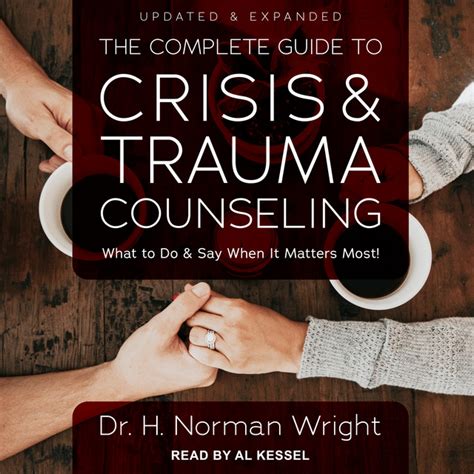 Full Download Complete Guide To Crisis And Trauma Counseling The What To Do And Say When It Matters Most By H Norman Wright