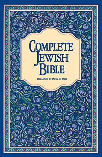 Download Complete Jewish Bible An English Version Of The Tanakh Old Testament And Brit Hadashah New Testament By David H Stern