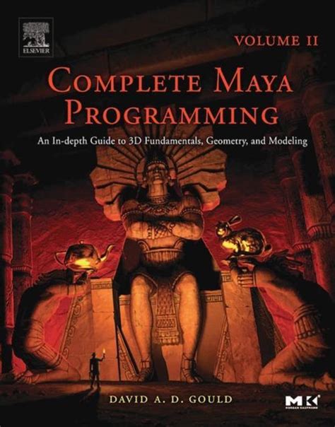Read Online Complete Maya Programming Volume Ii Volume 2 An Indepth Guide To 3D Fundamentals Geometry And Modeling By David Gould