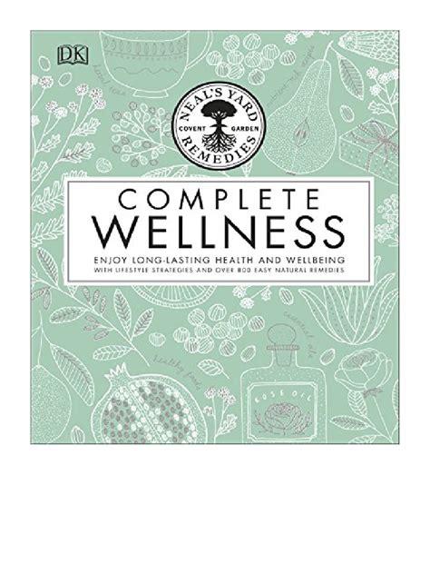 Read Complete Wellness Enjoy Longlasting Health And Wellbeing With More Than 800 Natural Remedies By Neals Yard Remedies