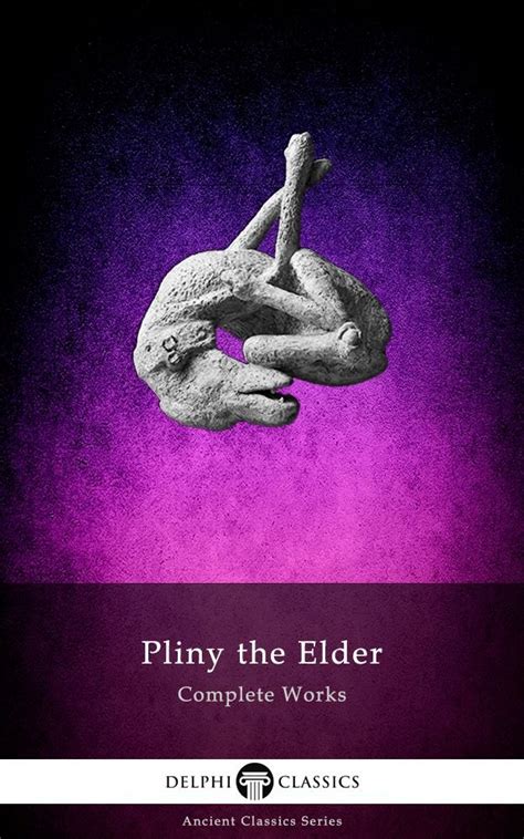 Read Online Complete Works Of Pliny The Elder By Pliny The Elder