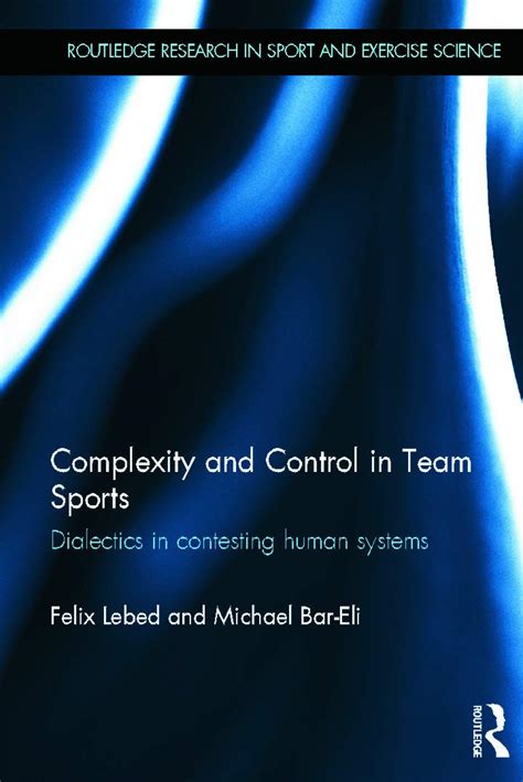 Complexity And Control In Team Sports Dialectics In Contesting Human Systems