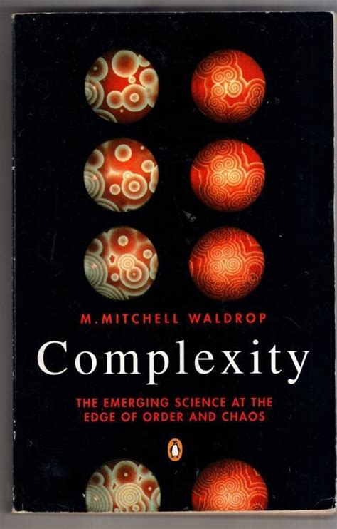 Read Online Complexity The Emerging Science At The Edge Of Order And Chaos By M Mitchell Waldrop
