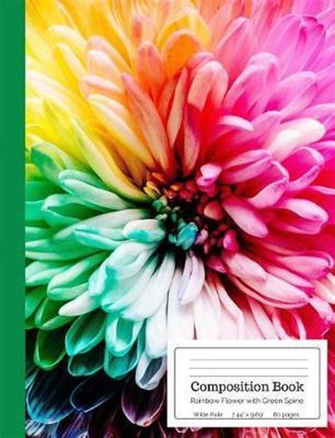Read Composition Book Rainbow Flower With Green Spine Wide Rule Colorful Floral Botanical Yellow Pink Green Purple Notebook For Kids Teens Middle High School College Students Teachers Home School By Not A Book
