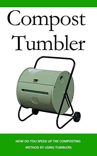 Read Compost Tumbler How Do You Speed Up The Composting Method By Using Tumblers By Shaquille Nelson