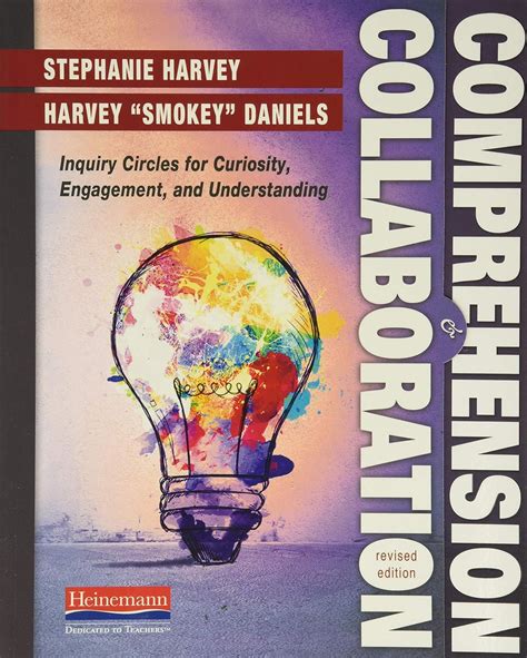 Read Online Comprehension And Collaboration Revised Edition Inquiry Circles For Curiosity Engagement And Understanding By Stephanie Harvey