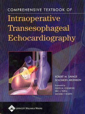 Comprehensive textbook of intraoperative transesophageal echocardiography. - Peter stimpson and alastair farquharson cambridge a.