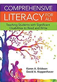 Read Comprehensive Literacy For All Teaching Students With Significant Disabilities To Read And Write By Karen Erickson