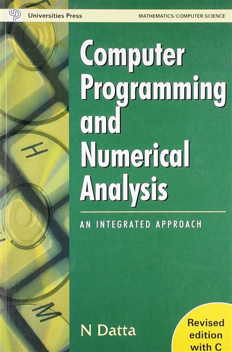 Computer Programming And Numerical Analysis An Integrated Approach Revised Edition With C