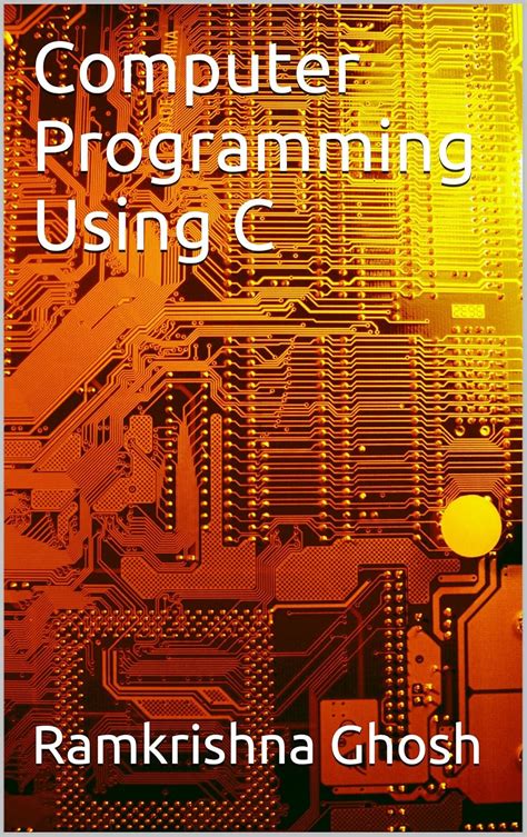 Computer Programming Using C: Introduction to Computing
