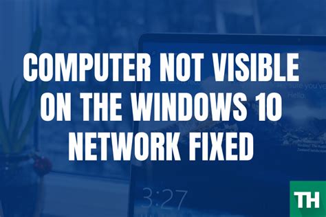 Computer not Visible on the Windows 10 Network Techulk