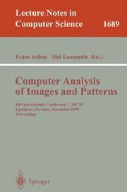 Read Online Computer Analysis Of Images And Patterns 8Th International Conference Caip99 Ljubljana Slovenia September 13 1999 Proceedings By F Solina