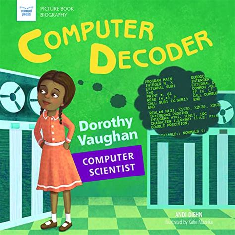 Read Online Computer Decoder Dorothy Vaughn Computer Scientist By Andi Diehn