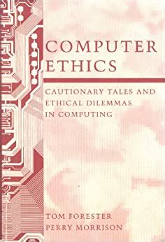 Download Computer Ethics Cautionary Tales And Ethical Dilemmas In Computing By Tom Forester