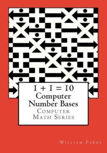 Read Online Computer Number Bases Computer Mathematics Series By William R Parks