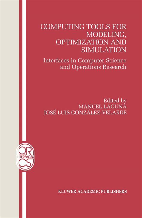 Computing Tools For Modeling Optimization And Simulation Interfaces In Computer Science And Operati