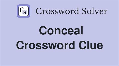 Concealed crossword clue. Things To Know About Concealed crossword clue. 