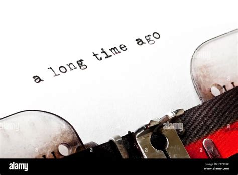 Concept Image with Word a Long Time Ago Printed Stock Photo Image of