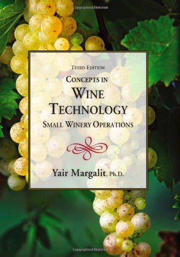 Read Online Concepts In Wine Technology Small Winery Operations 3Rd Edition By Yair Margalit