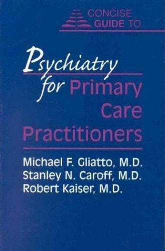 Concise guide to psychiatry for primary care practitioners by michael f gliatto. - Dinámica de estructura mario paz manual de soluciones.