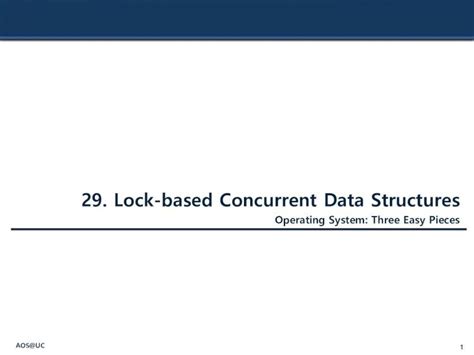 Concurrent data structures.  Adding locks to a data structure to make it ...