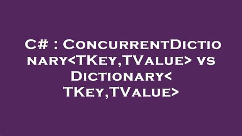 Concurrentdictionary. Things To Know About Concurrentdictionary. 