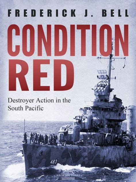 Download Condition Red Destroyer Action In The South Pacific By Frederick J Bell