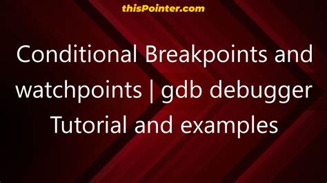 Conditional Breakpoints and watchpoints gdb debugger Tutorial …