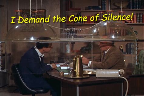 Cone of silence. The Cone of Silence is one of many recurring joke devices from Get Smart, a 1960s American comedy television series about an inept spy. The essence of the joke is that the apparatus, designed for secret conversations, makes it impossible for those inside the device – and easy for those outside the device – to hear the conversation. History 