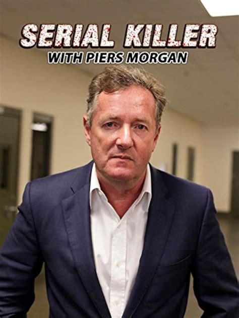 Confessions of a Serial Killer with Piers Morgan
