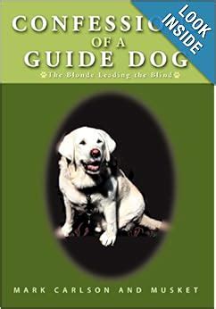 Confessions of a guide dog the blonde leading the blind. - Vintage guide f r einsame herzen roman.