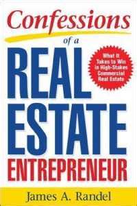 Full Download Confessions Of A Real Estate Entrepreneur What It Takes To Win In Highstakes Commercial Real Estate  What It Takes To Win In Highstakes Commercial Real Estate By Jim Randel